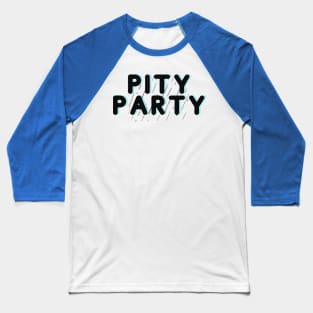 Pity Party Baseball T-Shirt